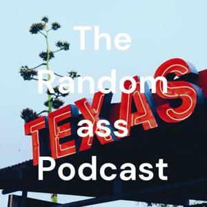 The Random ass Podcast