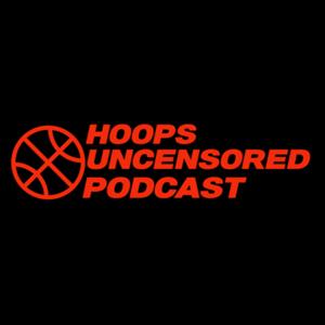 Hoops Uncensored Podcast