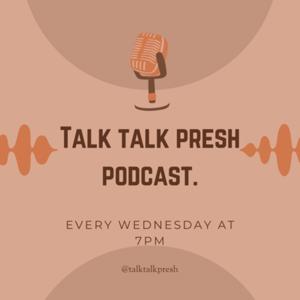 THE ORIGINAL TALK by Talk Talk Presh