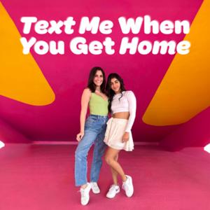 Text Me When You Get Home