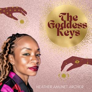 The Goddess Keys with Heather Amunet Archer