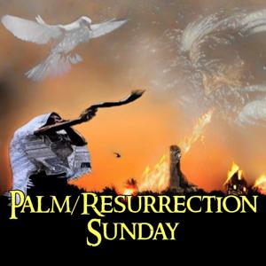 Palm/Resurrection Sunday