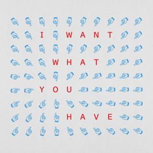 I Want What You Have