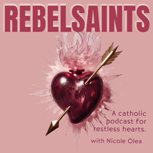 Rebel Saints: Catholic Faith & Spiritual Growth Podcast for Christians