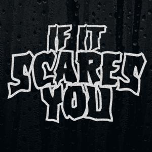 If It Scares You