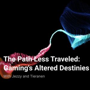 The Path Less Traveled: Gaming's Altered Destinies