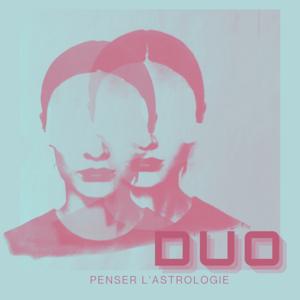 DUO 
Penser l'astrologie