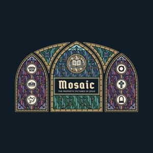 Mosaic: The Prophetic Pictures of Jesus