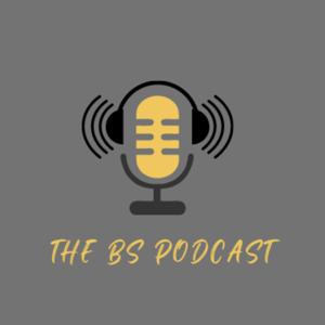 The BS Podcast