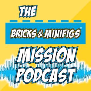 The Bricks & Minifigs Mission Podcast