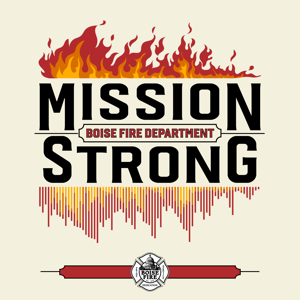 Boise Fire: Mission Strong