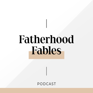Fatherhood Fables