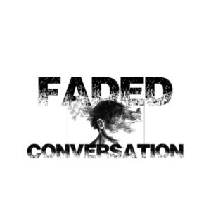 Faded Conversation Podcast