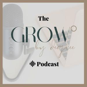 The Grow by Degree Podcast
