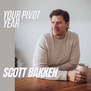 Your Pivot Year with Scott Bakken