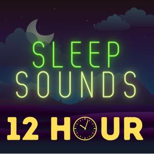 Sleep Sounds - 12 Hours