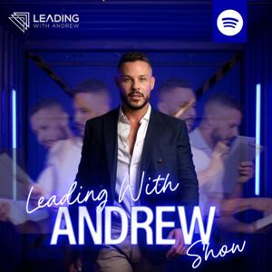 The Leading with Andrew Show