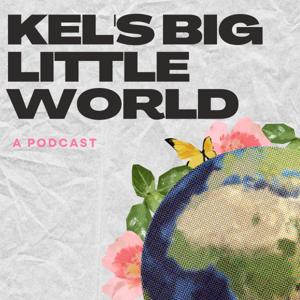 Kel's Big Little World