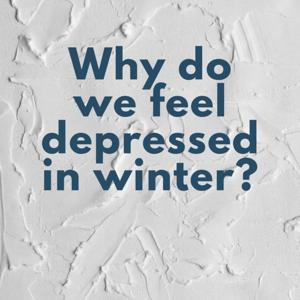 Why Do We Feel More Depressed in Winter