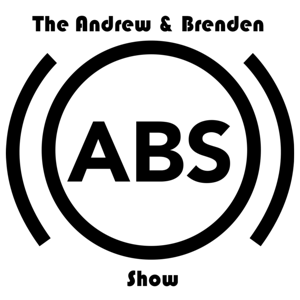 The Andrew and Brenden Show (ABS Podcast)