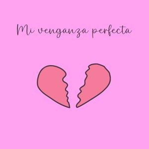 Mi venganza perfecta