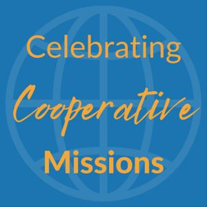 Celebrating Cooperative Missions