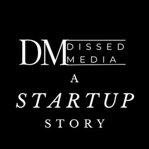 DissedMedia: A Startup Story