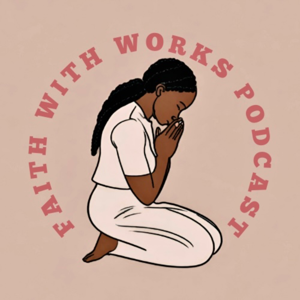 Faith With Works Podcast