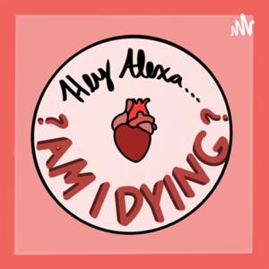Hey Alexa… Am I Dying?