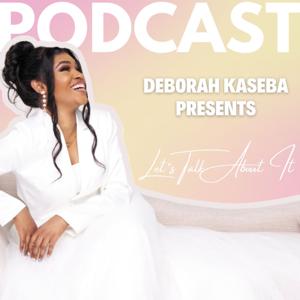 Let's Talk About It With Deborah Kaseba