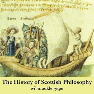 The History of Scottish Philosophy wi muckle gaps