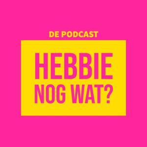 Hebbie nog wat? De podcast.