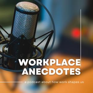 Workplace Anecdotes