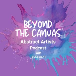 Beyond The Canvas: Abstract Artists Podcast