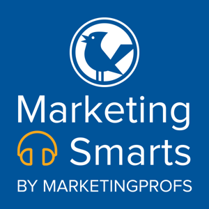 Marketing Smarts: A MarketingProfs Podcast