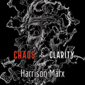 Chaos & Clarity with Harrison Marx