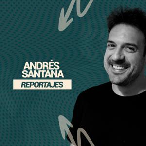 REPORTAJES con Andrés Santana
