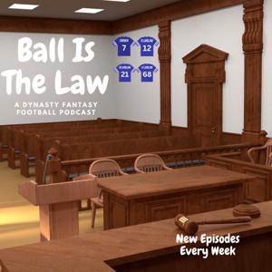 Ball is the Law Dynasty Football Podcast