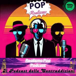 Realismo Pop - Il Podcast delle Contraddizioni