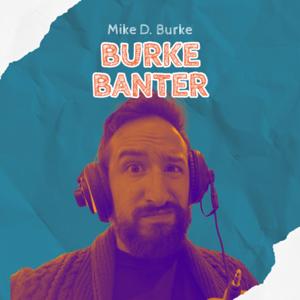 Burke Banter