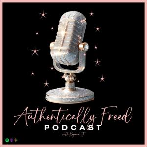 Authentically Freed Podcast
