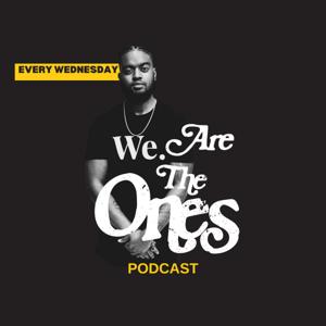 We. Are The Ones Podcast