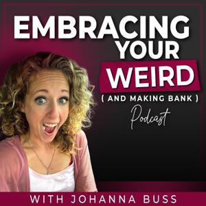 Embracing Your Weird (And Making Bank!)