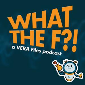 What The F?! A VERA Files Podcast