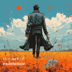 The Art of Existence