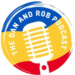 The Dan and Rob Podcast