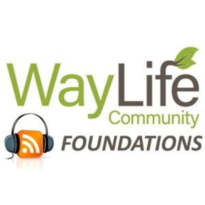 WayLife Community FOUNDATIONS