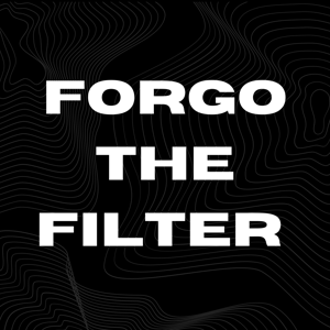 Forgo The Filter