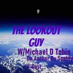The Lookout Guy w/Michael D Tobin Spotify Audio/V-Cast