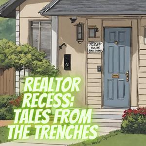 Realtor Recess:  Tales From the Trenches